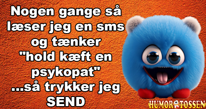 Hold kæft en psykopat 😂