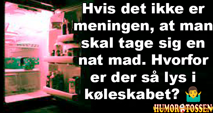 Hvis det ikke er meningen, at man skal tage sig en nat mad