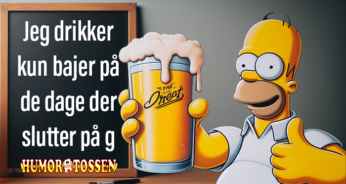 Jeg drikker kun bajer på de dage der slutter på g