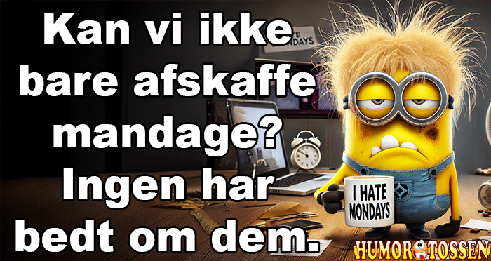 Kan vi ikke bare afskaffe mandage