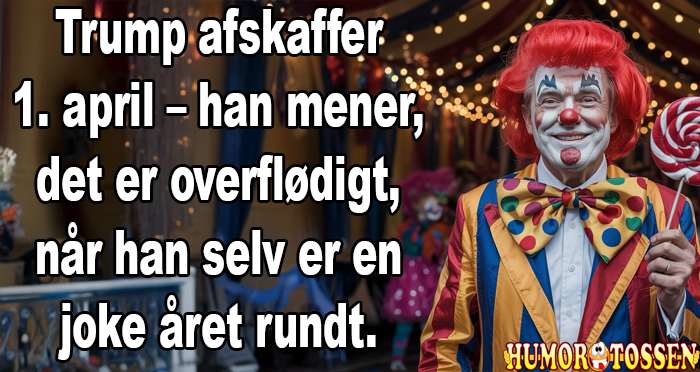 Trump afskaffer 1. april